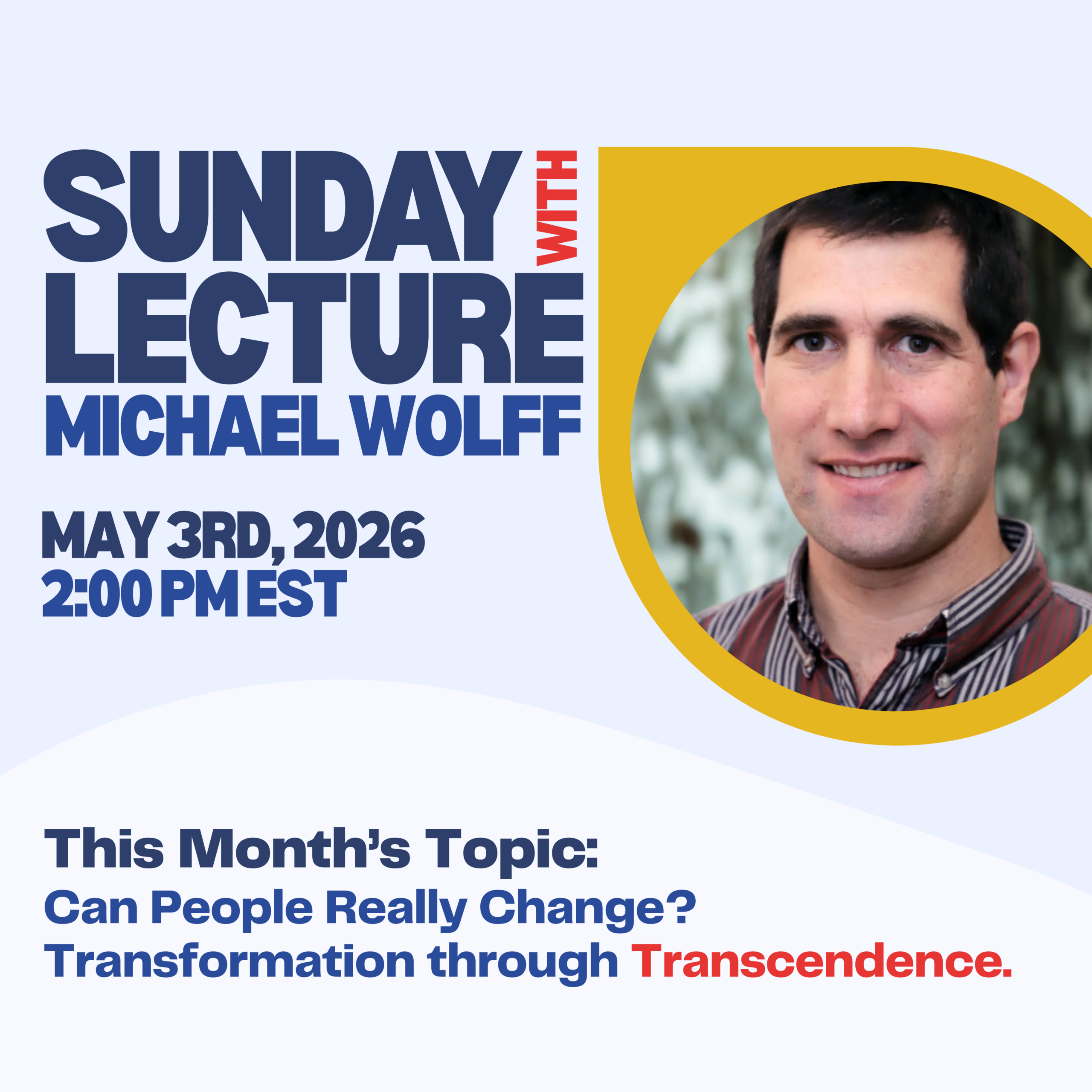 Tune in The Feuerstein Institute's FREE Sunday Lecture with Michael Wolff: Can People Really Change? Transformation through Transcendence. Sunday May 3rd, 2026